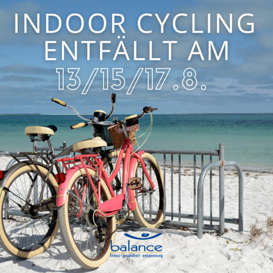 Indoor Cycling entfällt am 13./15./17.8. 