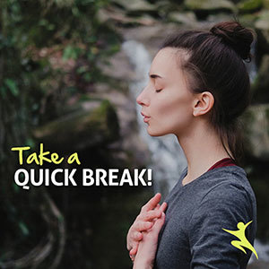 Take a quick break!